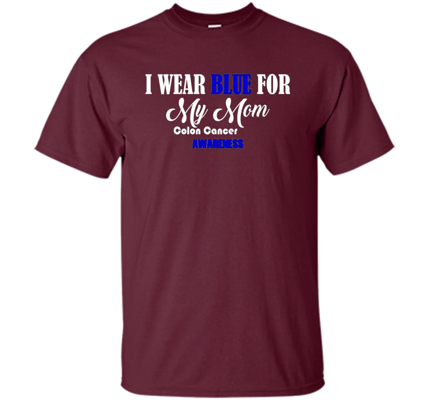 I Wear Blue For My Mom Colon Cancer Awareness best t-shirt