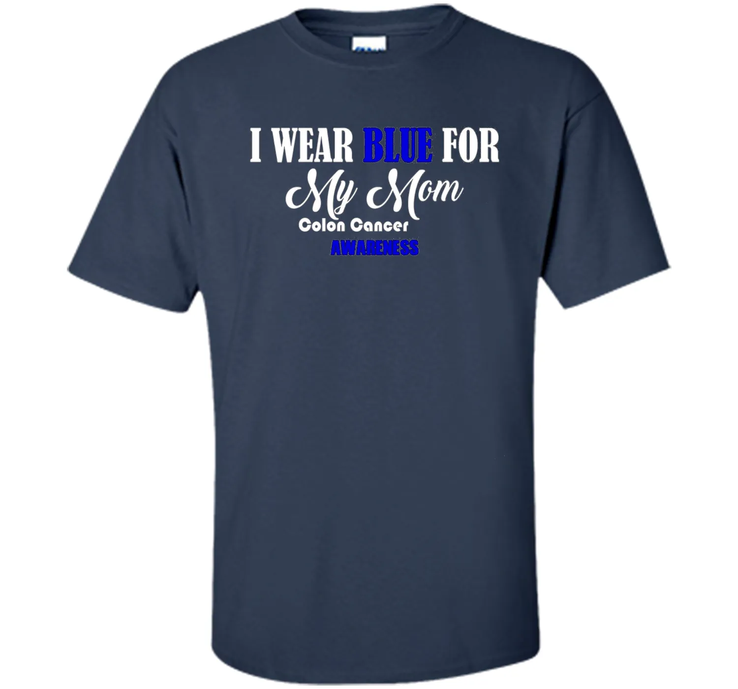 I Wear Blue For My Mom Colon Cancer Awareness best t-shirt