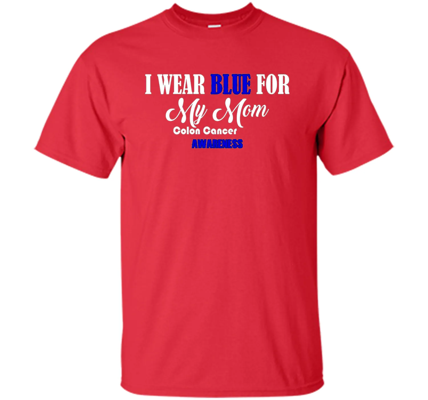 I Wear Blue For My Mom Colon Cancer Awareness best t-shirt