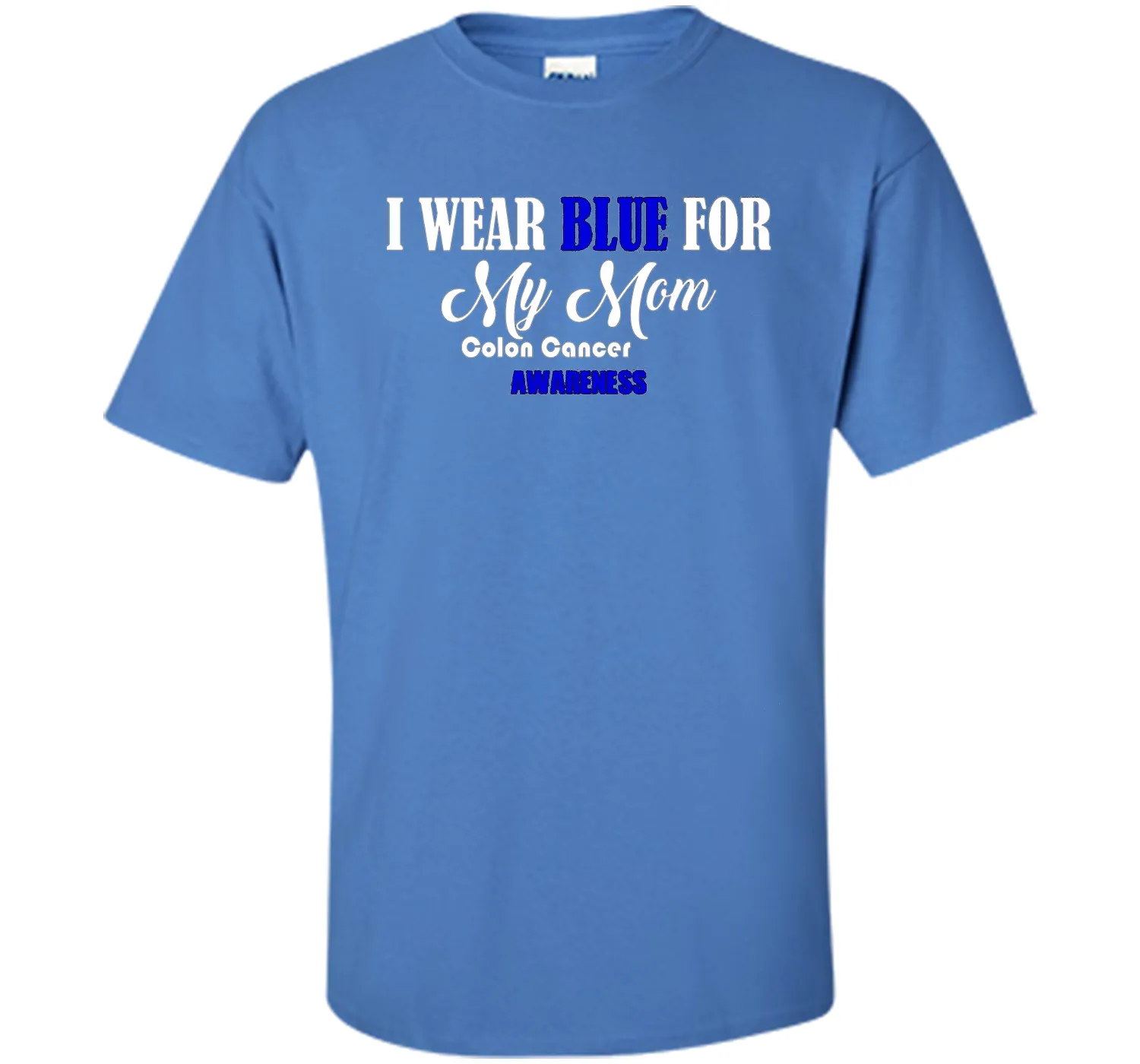 I Wear Blue For My Mom Colon Cancer Awareness best t-shirt