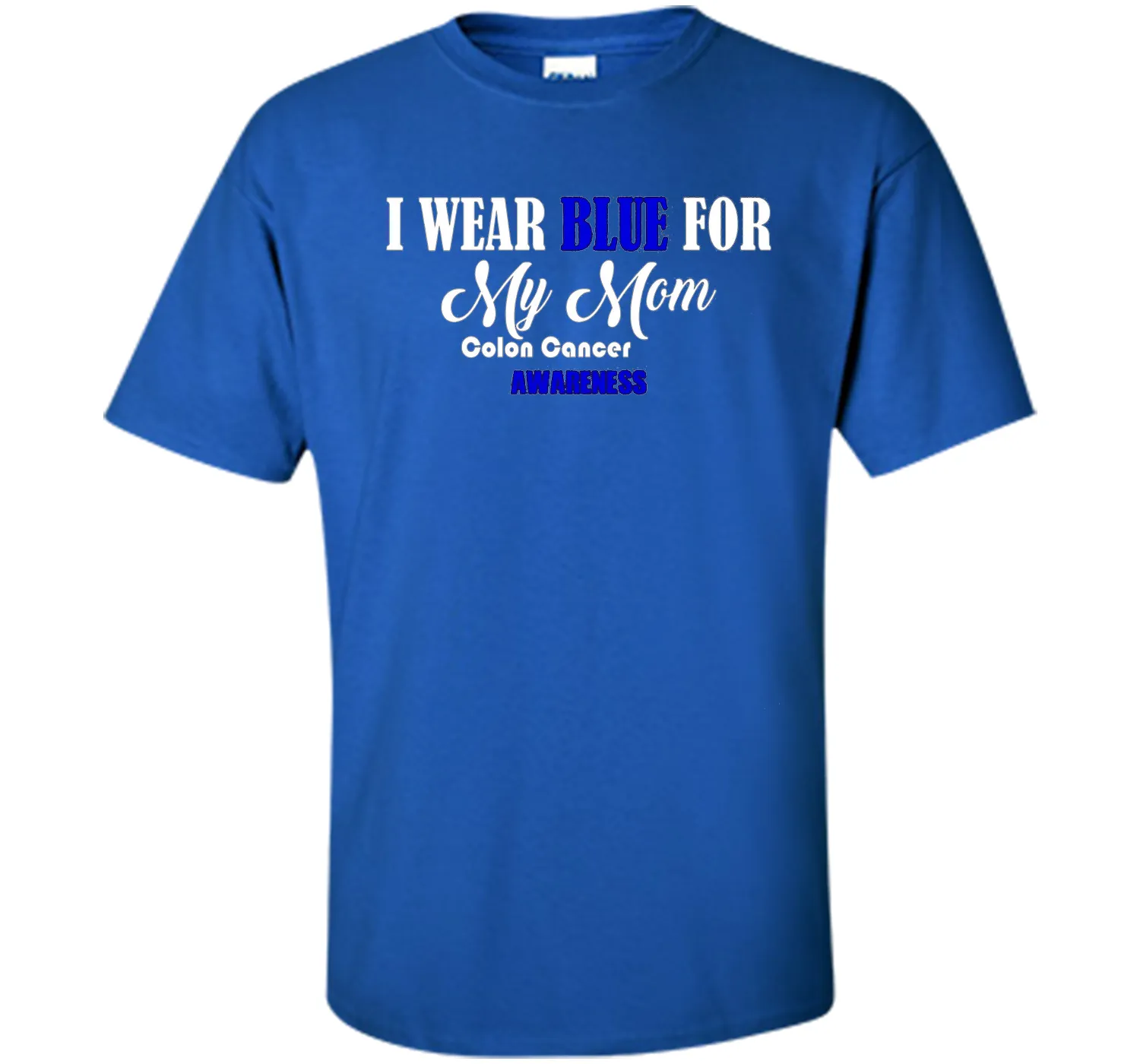 I Wear Blue For My Mom Colon Cancer Awareness best t-shirt