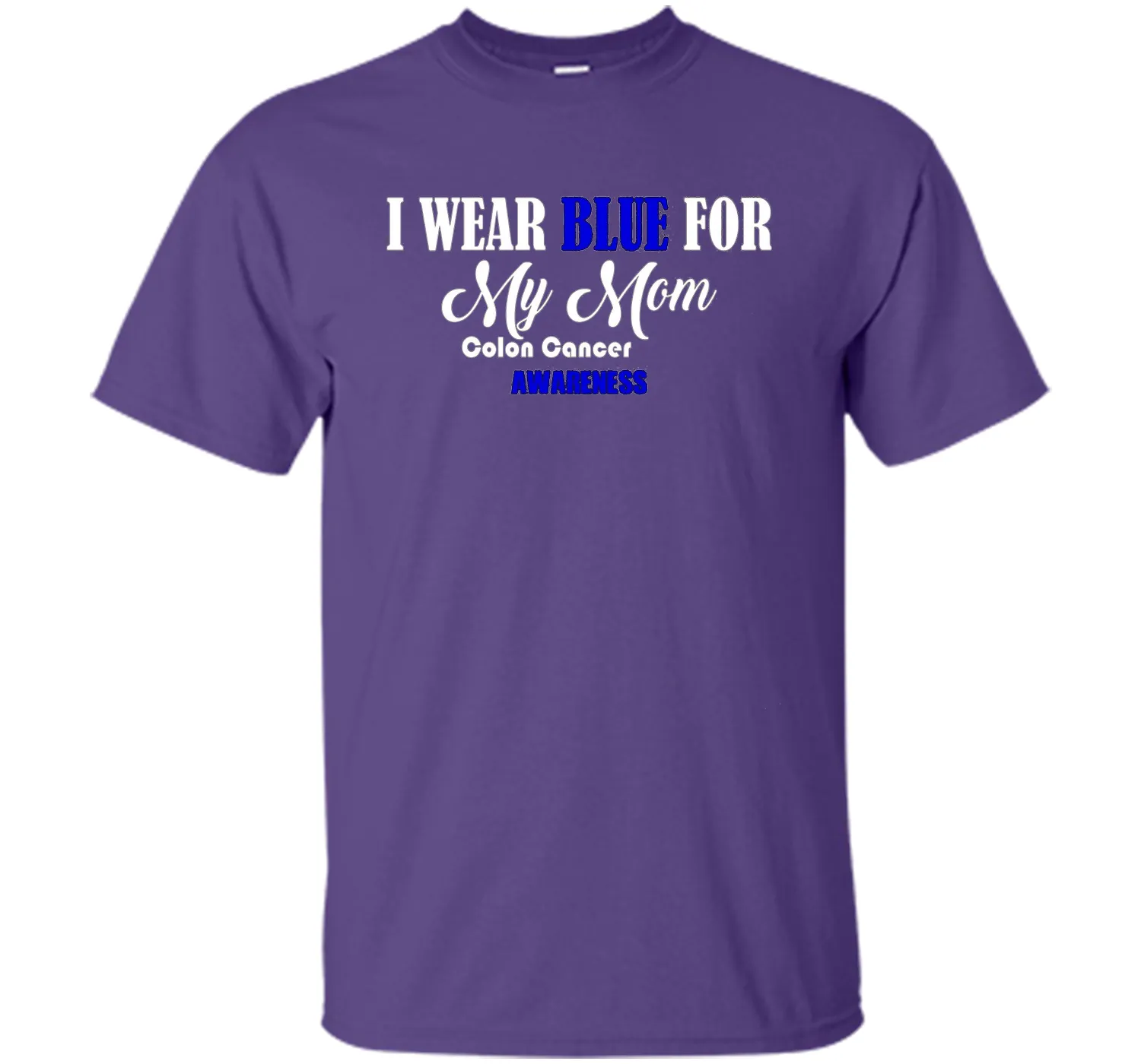 I Wear Blue For My Mom Colon Cancer Awareness best t-shirt
